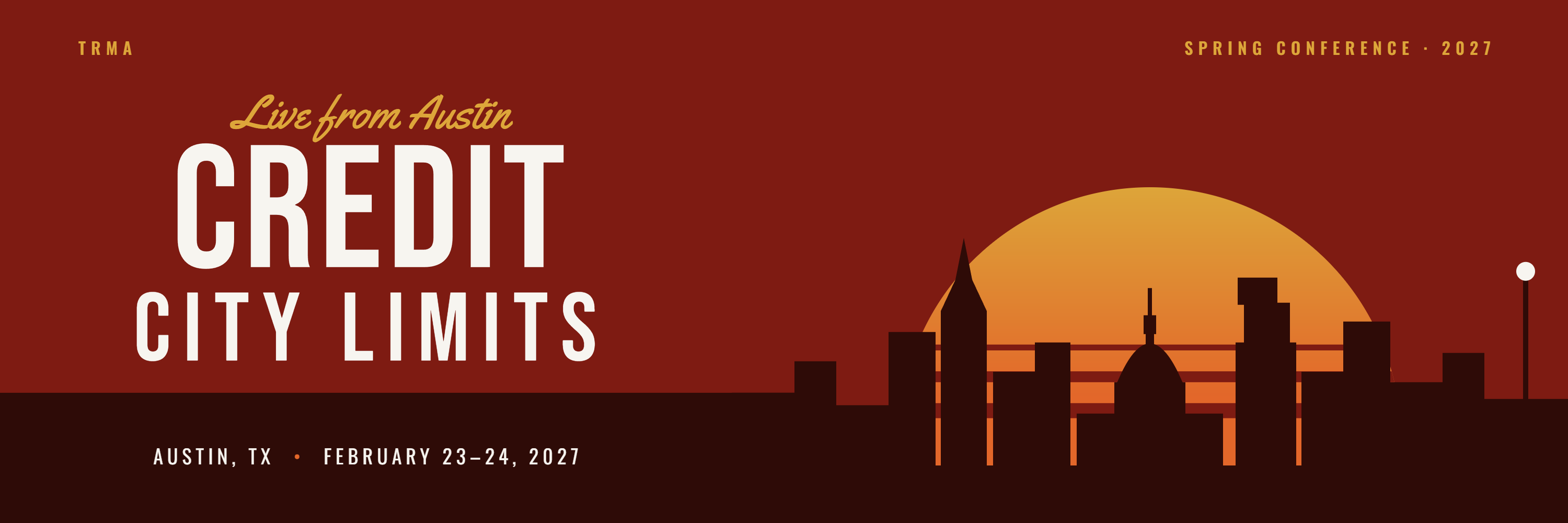 TRMA 2027 Spring Conference: Credit City Limits, Live from Austin. Austin, TX, February 23–24, 2027